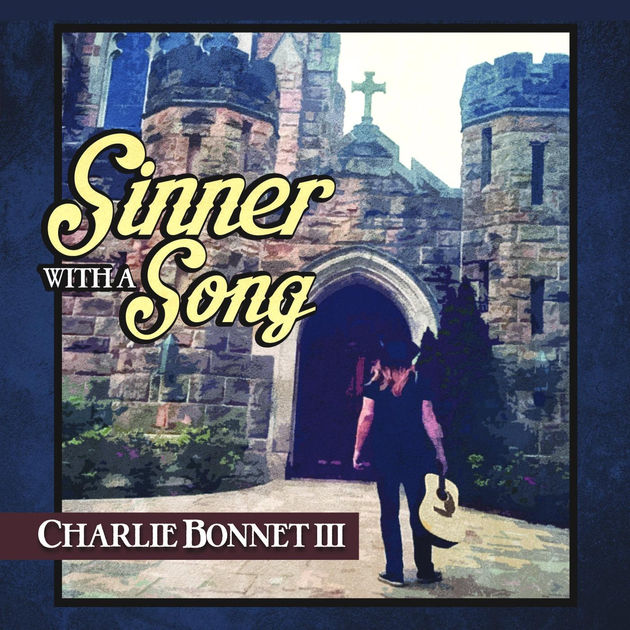 CHARLIE BONNET III – Sinner WWith a Song